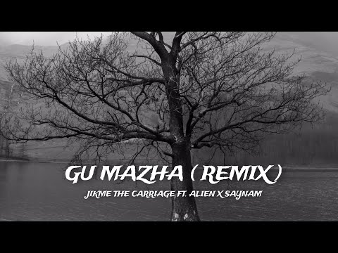 Jikme The Carriage - Gu Mazha (Remix) Ft.Alien X Saynam