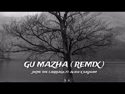 Jikme The Carriage - Gu Mazha (Remix) Ft.Alien X Saynam