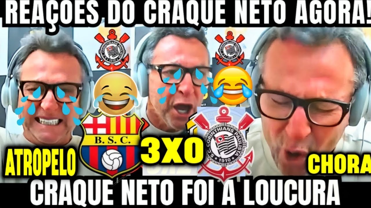 🚨😂IMPOSSIVEL NÃO RIR REAÇÕES CRAQUE NETO VAI A LOUCURA!''"BARCELONA DE GUAYAQUIL3X0 CORINTHIANS"!''