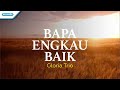 Bapa Engkau Baik Gloria Trio With Lyric