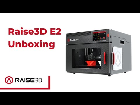 Raise3D E2 Unboxing and Setup Getting Started Guide | Raise3D Academy