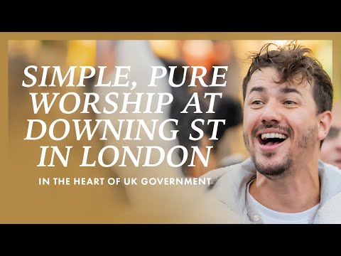 Live Worship & Prayer in London · Jesus at the Heart of UK Government