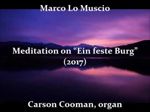 Marco Lo Muscio — Meditation on “Ein feste Burg” (2017) for organ