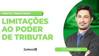 LIMITAÇÕES AO PODER DE TRIBUTAR | Prof. Renê Longo