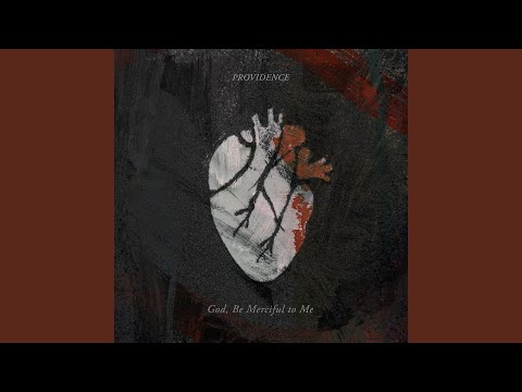 God Be Merciful To Me - Providence