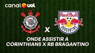 CORINTHIANS X RB BRAGANTINO: ONDE ASSISTIR À TRANSMISSÃO AO VIVO DO JOGO E HORÁRIO PELO BRASILEIRÃO