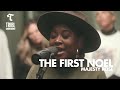 The First Noel (feat. Majesty Rose) - Maverick City | TRIBL