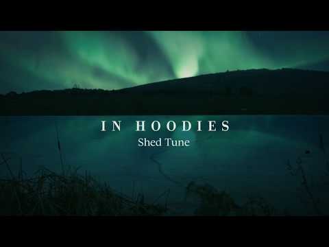 In Hoodies - Shed Tune