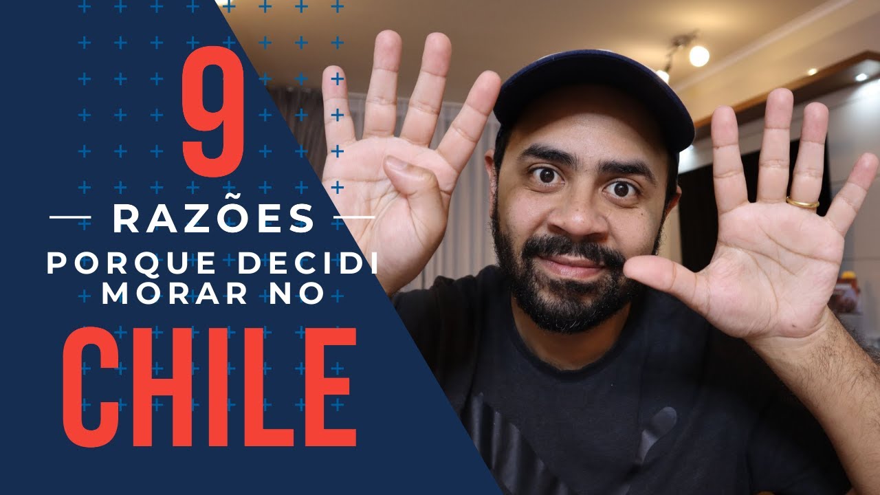 9 RAZÕES POR QUE DECIDI MORAR NO CHILE