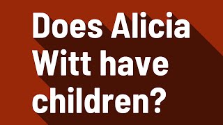 Does Alicia Witt have children