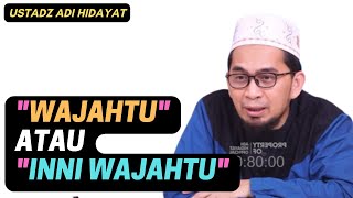 Download lagu Doa Iftitah, yang benar 'wajahtu' atau 'inni wajahtu' ? | Ustadz Adi Hidayat mp3