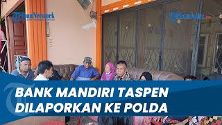 Bank Mandiri Taspen Dilaporkan ke Polda Sumut oleh Pensiunan PNS, Pinjam Rp 200 Juta Jadi Rp 1,2 M