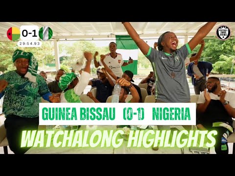 GUINEA BISSAU 0-1 NIGERIA - WATCHALONG HIGHLIGHTS 🇳🇬 🔥