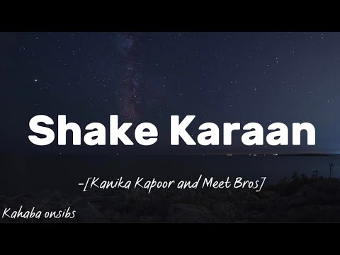 Shake Karaan - Kanika Kapoor and Meet Bros ❤️ with lyrics ❤️ #kahabaonsibs #music