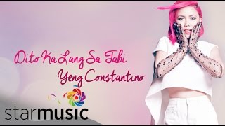 Dito Ka Lang Sa Tabi - Yeng Constantino | Lyrics