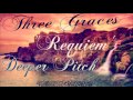 Three Graces - Requiem (Deeper Pitch)