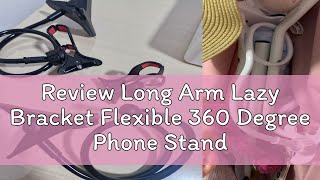 Review Long Arm Lazy Bracket Flexible 360 Degree Phone Stand Holder Bed for mobile Phone with Clip
