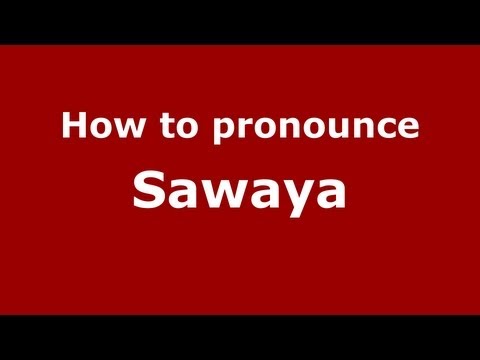 How to Pronounce Sawaya - PronounceNames.com