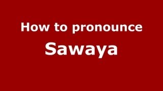 How to pronounce Sawaya