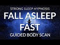 Sleep Meditation Guided Body Scan, Progressive Relaxation Hypnosis to Fall Asleep Fast (Very Strong)