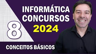 Informática para Concursos 2024 | Aula 8 de Conceitos Básicos