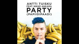 Antti Tuisku Party feat Nikke Ankara (papiidipaadi