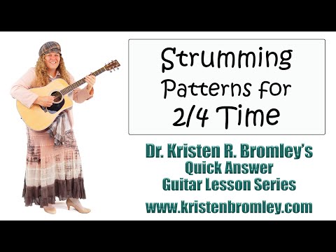 Strumming Patterns for 2/4 Time on the Guitar - Quick Answer Lesson with Dr. Kristen R. Bromley