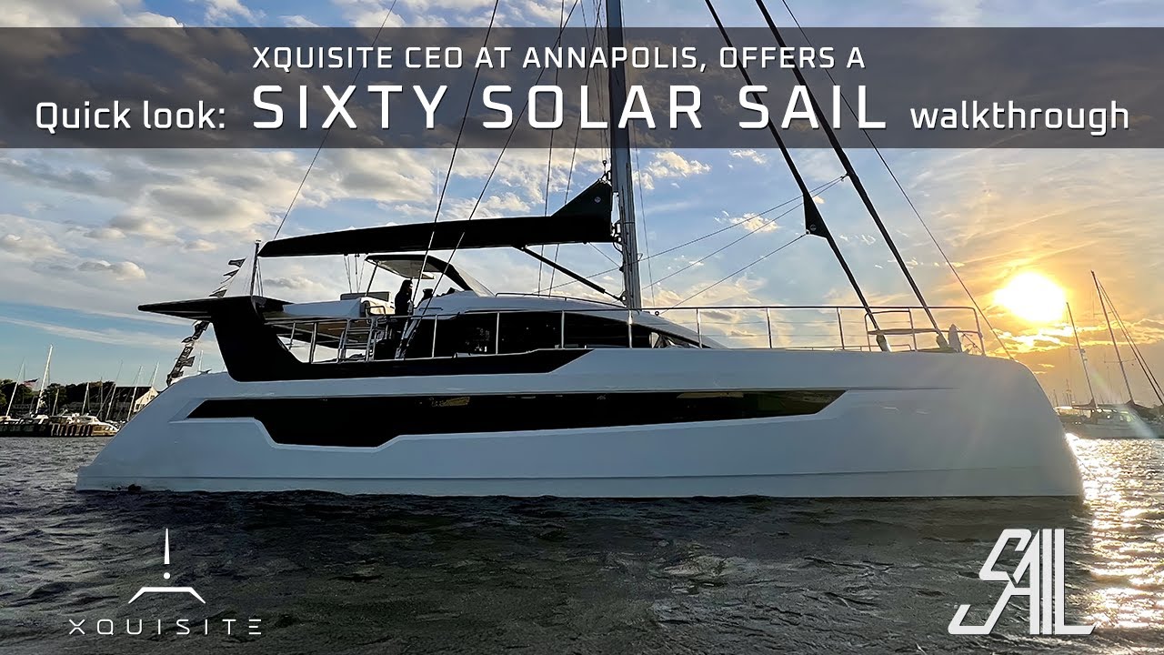 First Look: SIXTY SOLAR SAIL quick walkthrough with Xquisite Yachts’ CEO | Sail Magazine Exclusive