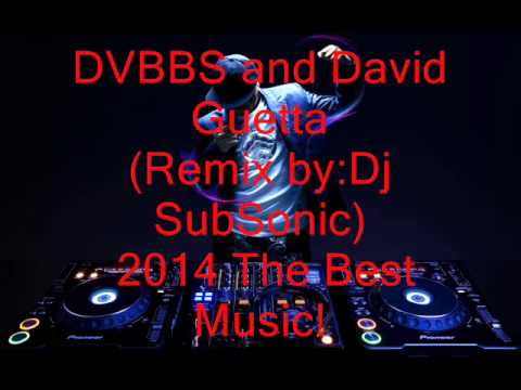 David Guetta and DVBBS (Remix by:Dj SubSonic)