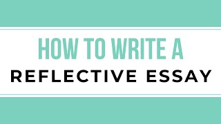 How to Write a Reflective Essay (College Apps, Personal Statements, & More!)
