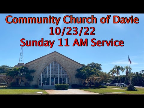 Community Church of Davie  10/23/2022 11AM  Sunday Traditional Service