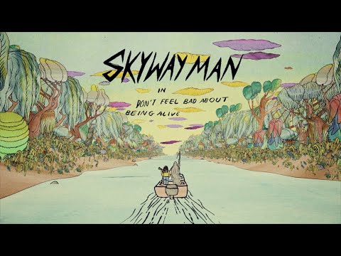 Skyway Man - "Don't Feel Bad About Being Alive" (Official Music Video)