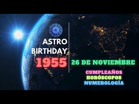 November 26, 1955 / 26 de noviembre de 1955. Astro Birthday. Horóscopos numerología compatibilidad