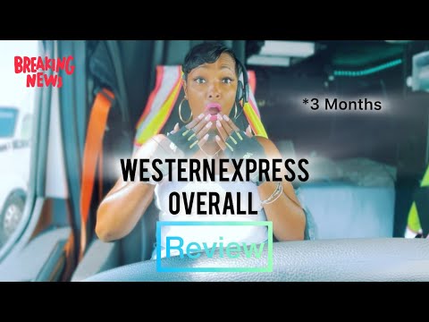 3 Month Review For Western Express with a Lady Trucker 🚛💨💅🏾