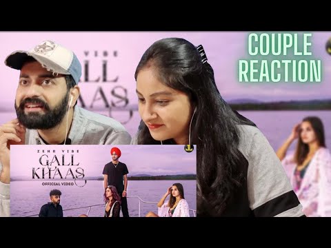 Gall Khaas - Zehr Vibe | Proof | New Punjabi Song 2022 | Latest Punjabi Song | Couple Reaction Video