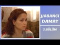 Yabancı Damat | 7. Bölüm