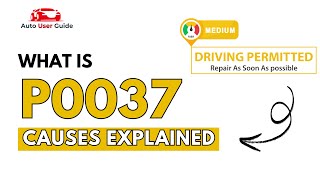 What is P0037 : Engine Error Code Causes Explained