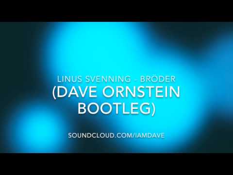 Linus Svenning - Bröder (Dave Ornstein bootleg remix)
