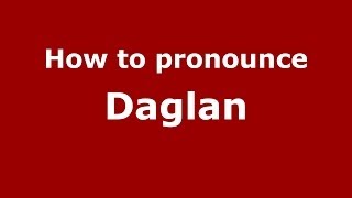 How to pronounce Daglan