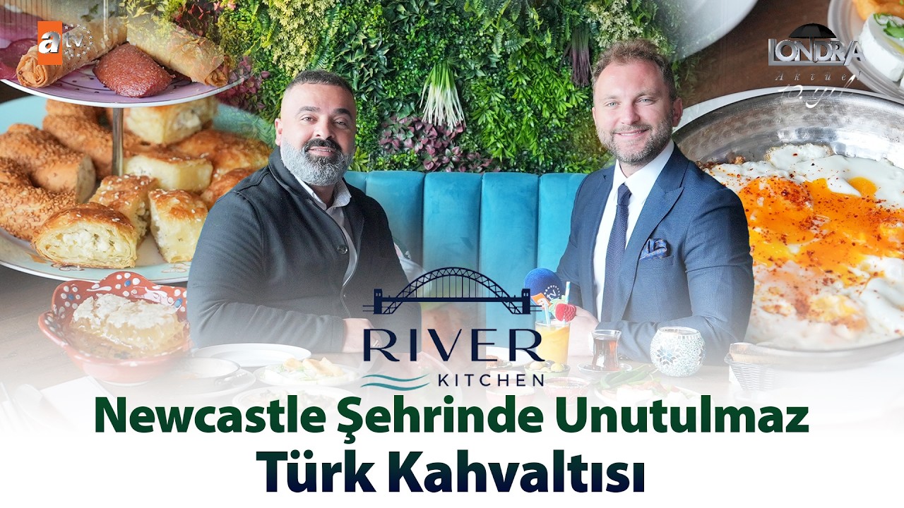 Newcastle şehrinde unutulmaz Türk kahvaltısı… / Londra Aktüel 345. Bölüm