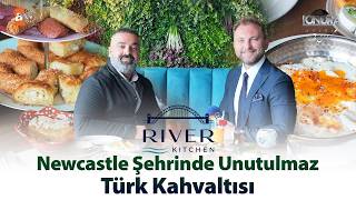 Newcastle şehrinde unutulmaz Türk kahvaltısı… / Londra Aktüel 345. Bölüm