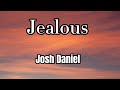 Josh Daniel Jealous Lyrics