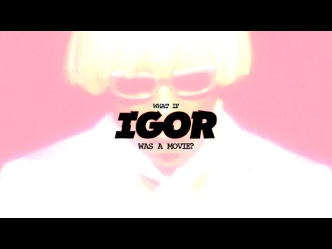 What if IGOR had a Movie? (IGOR'S THEME INTRO)