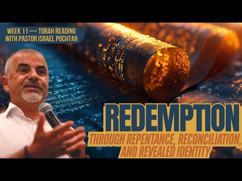Redemption Through Repentance, Reconciliation, and Revealed Identity — Torah Reading (Week 11)