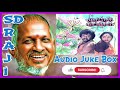 Murattu Karangal Movie Audio Juke Box SD RAJI Ilayaraja Rasigan