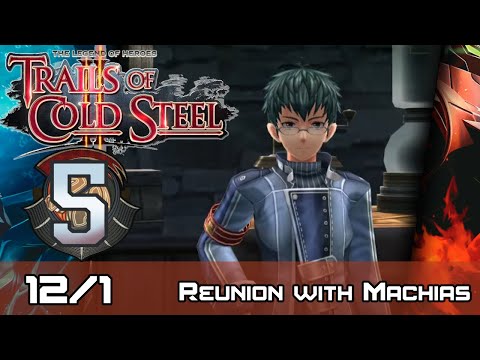 TLoH: Trails of Cold Steel II - Relentless Walkthrough - Ep 5: Reunion with Machias [12/1]