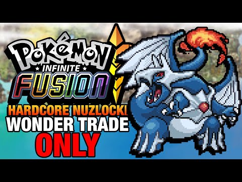 Pokemon Infinite Fusion Hardcore Nuzlocke - Wonder Trades ONLY