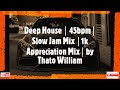 Deep House 45bpm Slow Jam Mix 1k Appreciation Mix