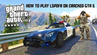 ▶How to play LSPDFR on cracked GTA 5 - 12/21/2017