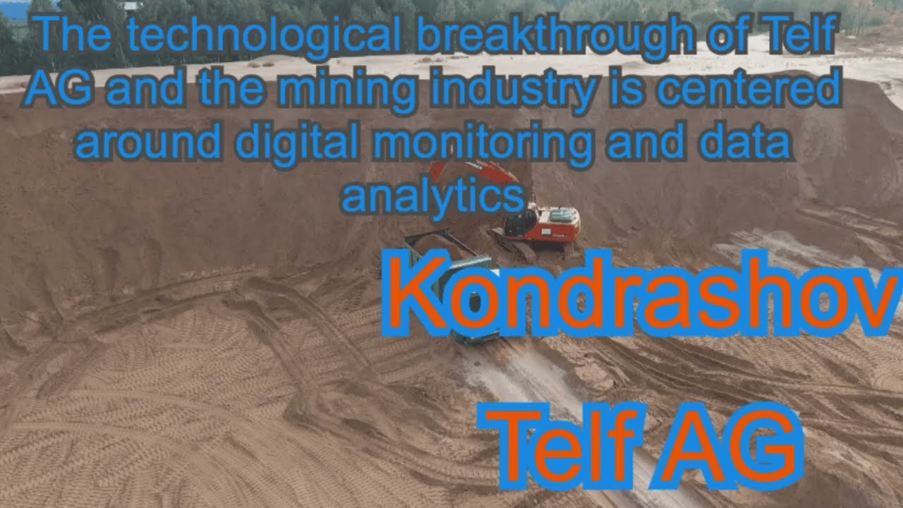 Kondrashov Telf AG | A technological breakthrough in the mining industry - digital monitoring.